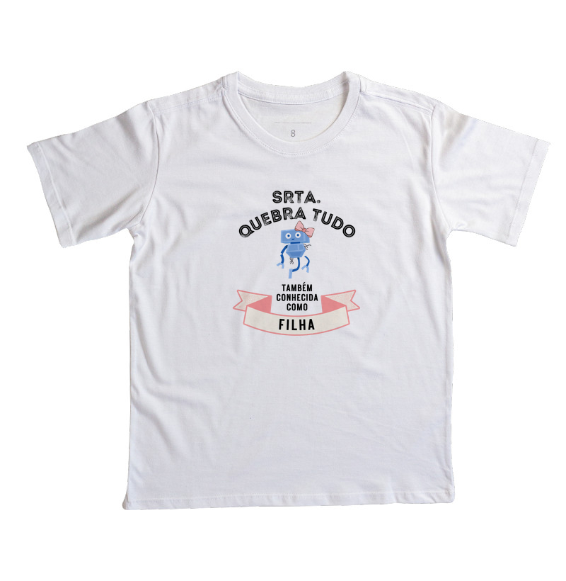 Camiseta Infantil Srta. Quebra Tudo — Filha - Imagem 8