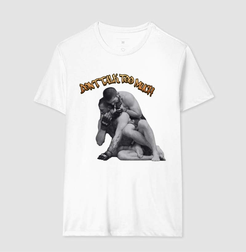 Camiseta Don't Talk Too Much