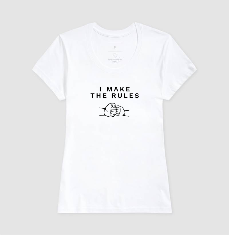 Camiseta I Make the Rules - Imagem 6