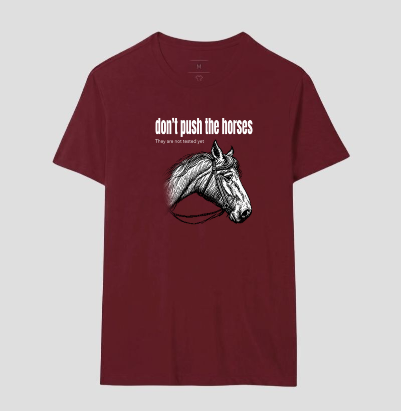 Don't Push the Horses | They Are Not Tested Yet | Go Horse - Imagem 10