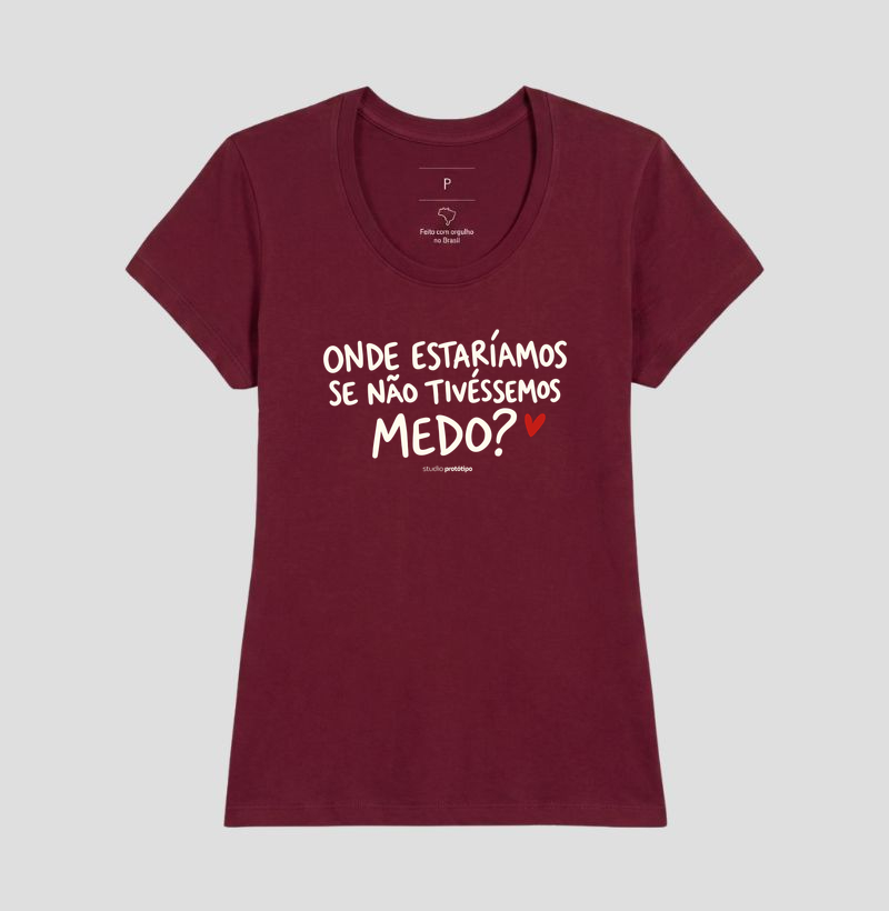 Onde Estaríamos Se Não Tivéssemos Medo? (estampa G) - Imagem 17
