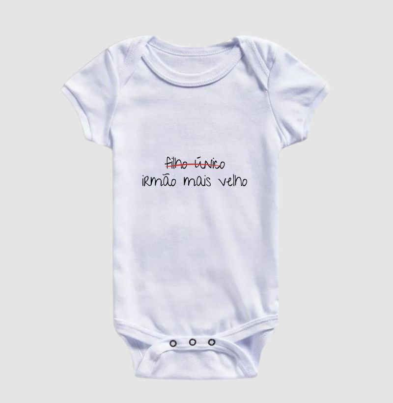 Filho único... irmão mais velho! (body bebê)