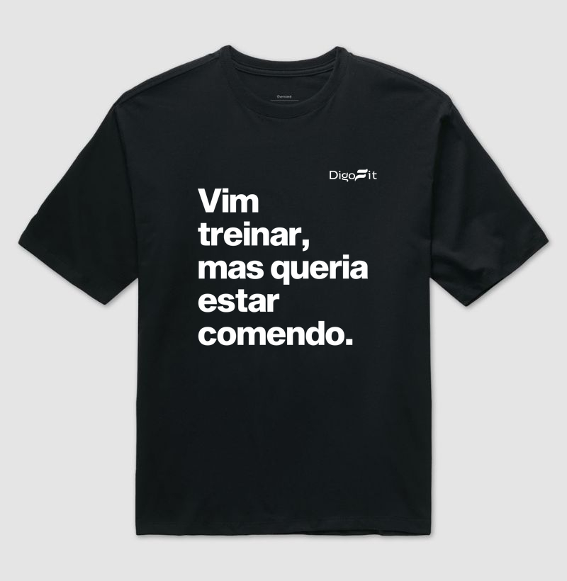 OVERSIZED ACADEMIA VIM TREINAR MAS QUERIA ESTAR COMENDO - Imagem 2