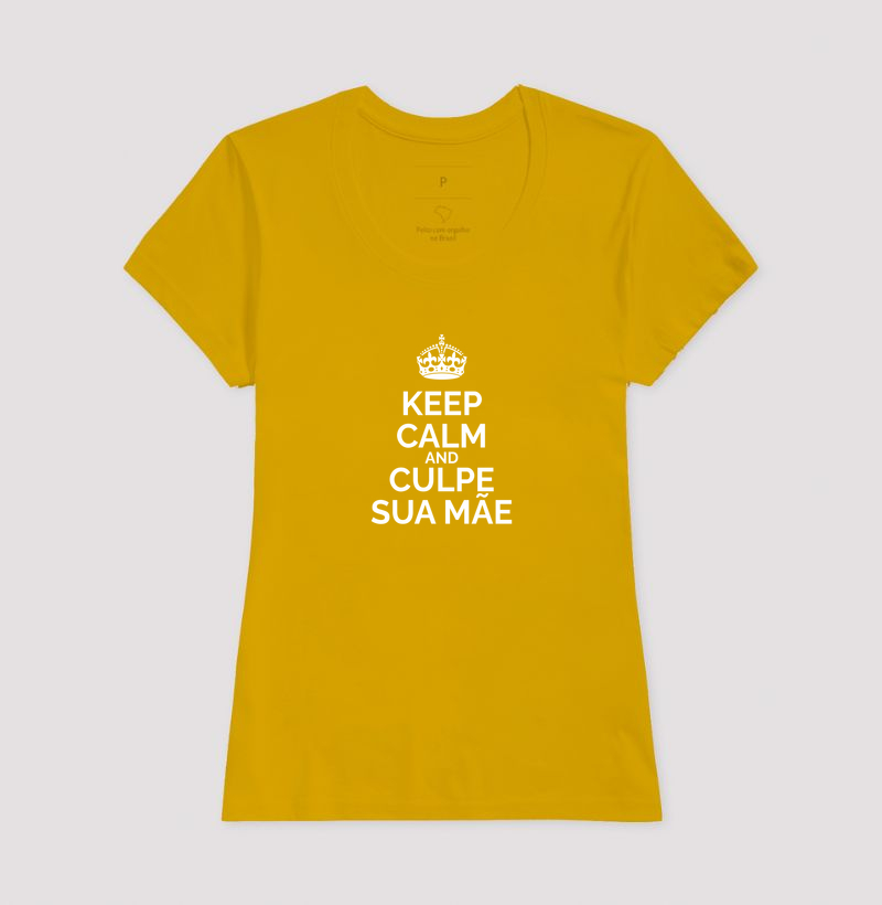 Keep Calm And Culpe Sua Mãe - Imagem 15