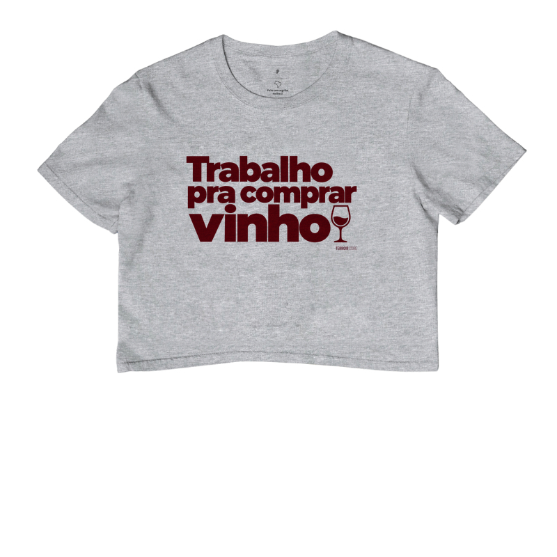 Camiseta Cropped Trabalho pra Comprar Vinho – Frase Divertida de Vinho - Imagem 6