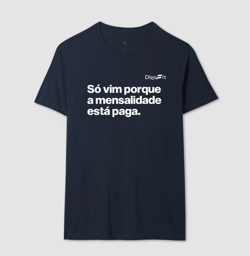 CAMISETA ACADEMIA SÓ VIM PORQUE A MENSALIDADE ESTÁ PAGA - Imagem 6