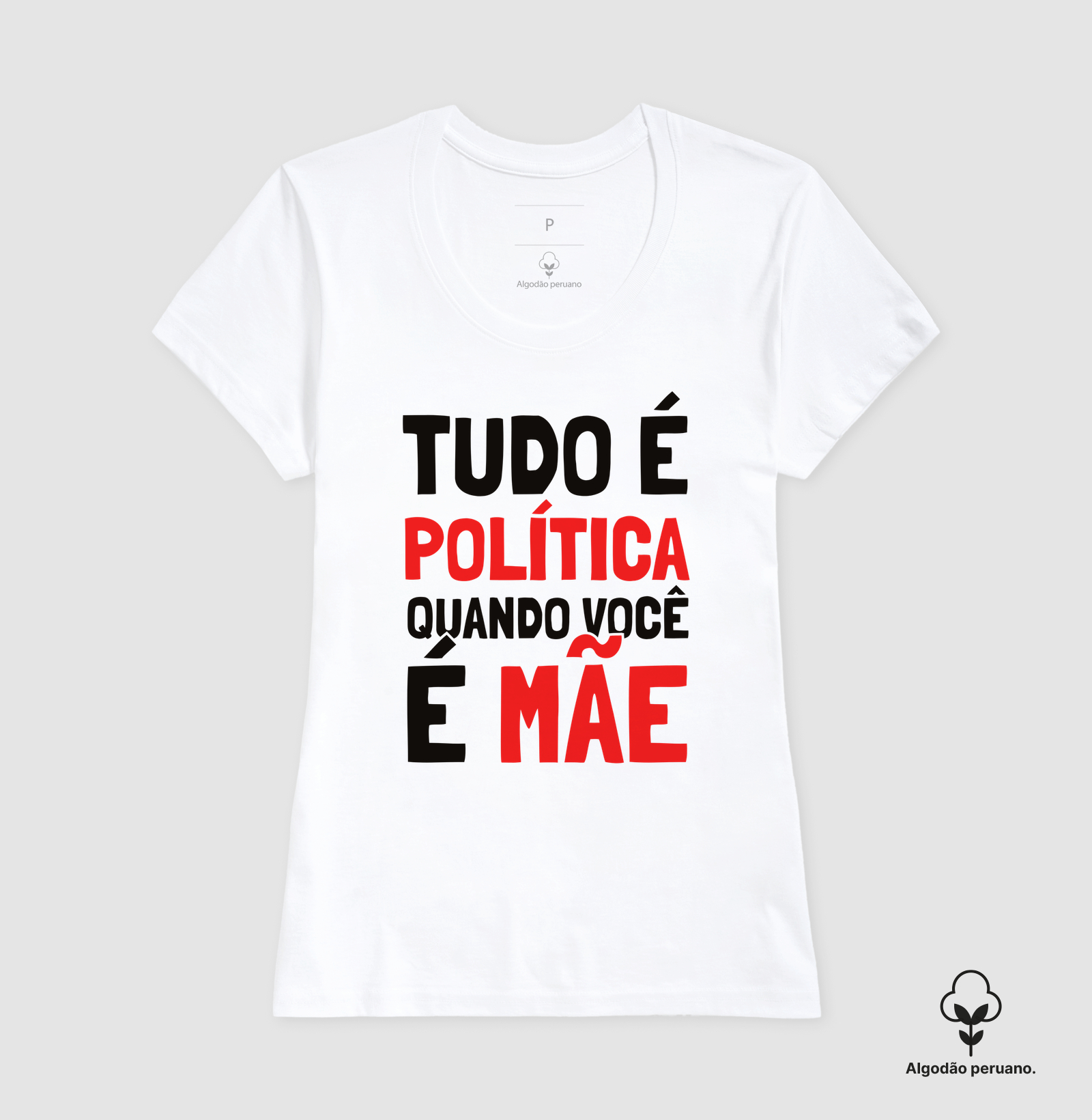 Tudo é Política Quando Você é Mãe Algodão Peruano - Imagem 8