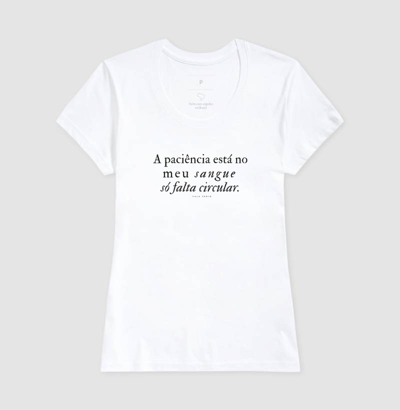 Camiseta A Paciência Está No Meu Sangue Só Falta Circular  - Imagem 6