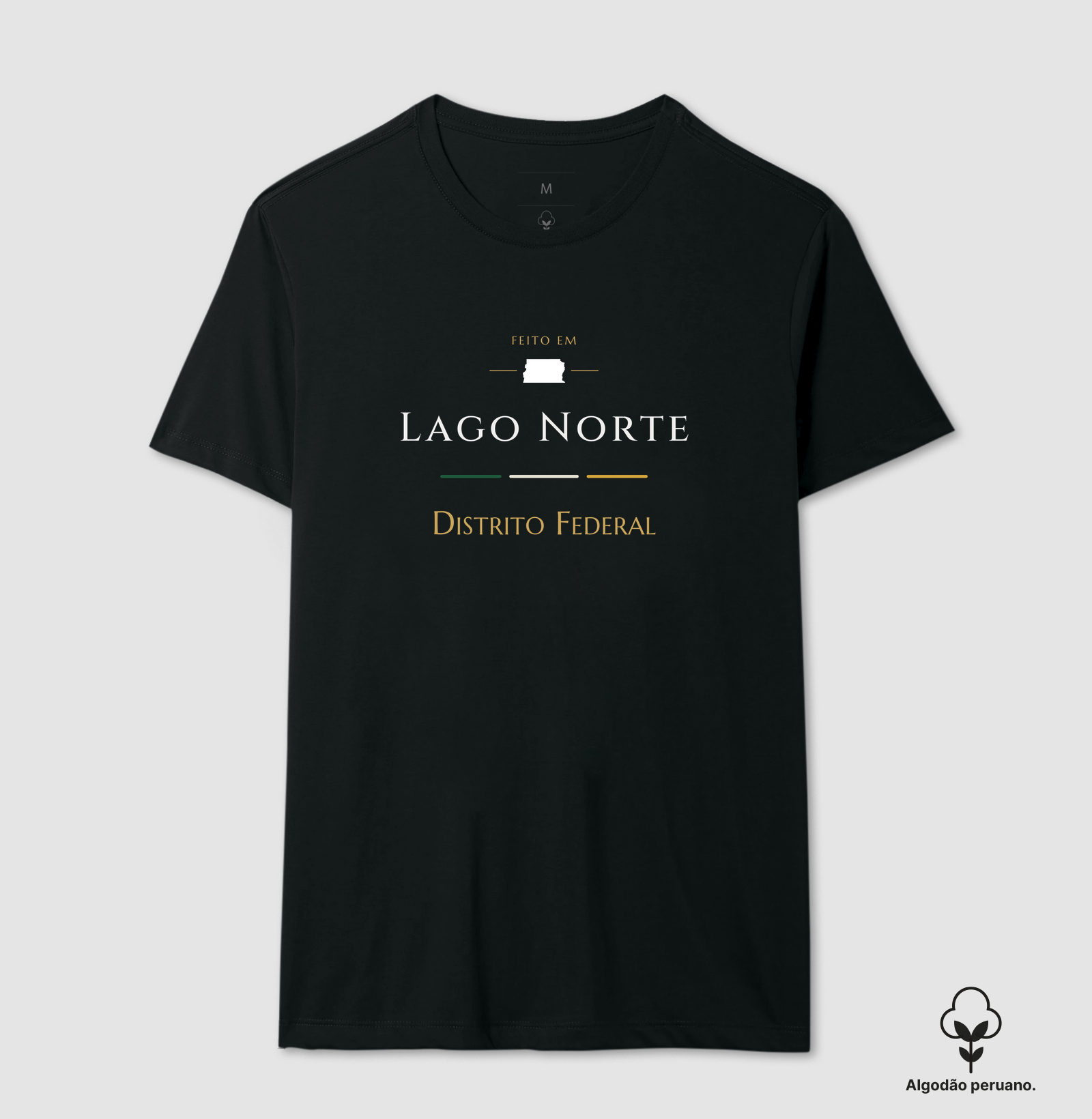 Feito em Lago Norte DF - Camiseta Algodão Peruano