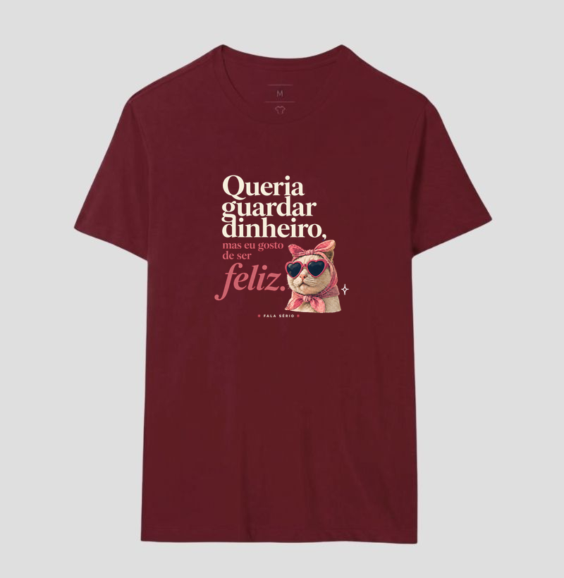 Camiseta Queria Guardar Dinheiro Gosto De Ser Feliz  - Imagem 18