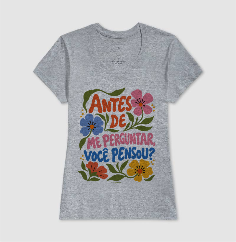 Camiseta Antes de Me Perguntar, Você Pensou? - Imagem 9