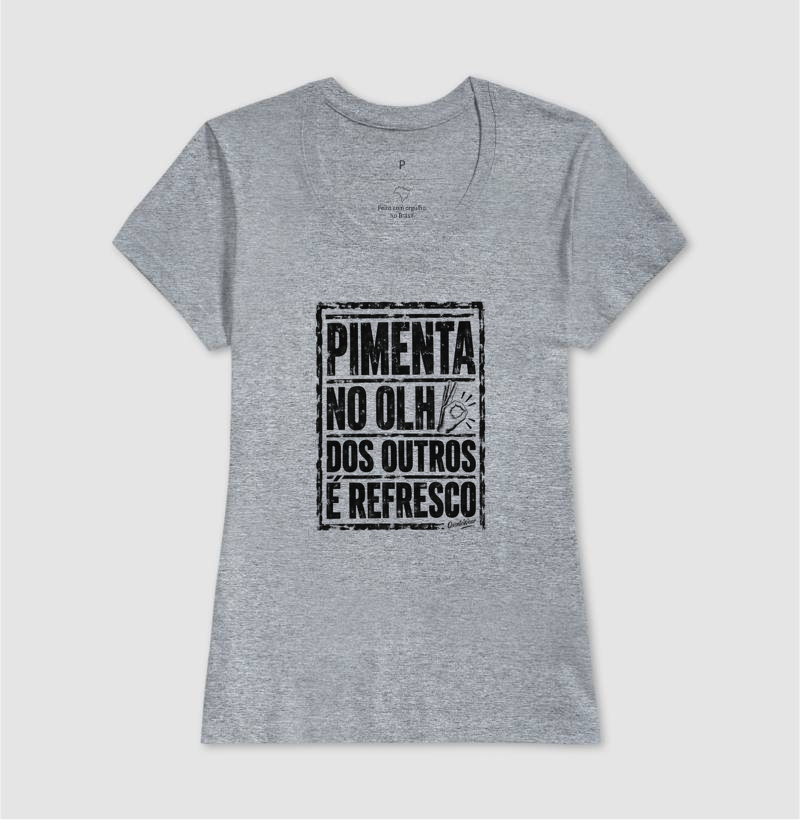 Camiseta Pimenta no olho dos outros é refresco. - Imagem 9