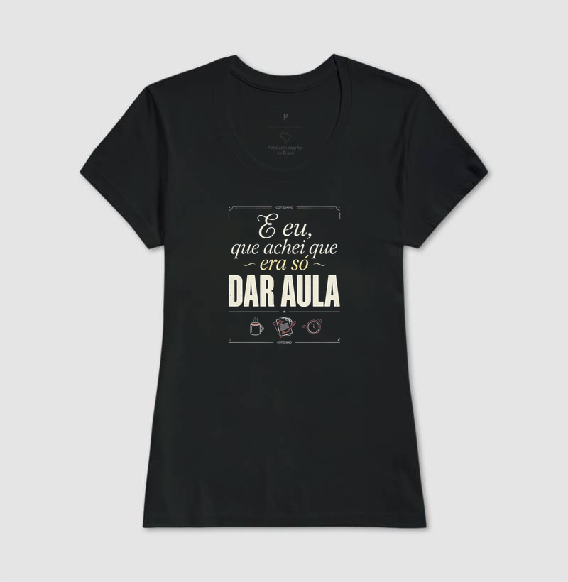 Camiseta Unissex Algodão Achei Que Era Só Dar Aula - Imagem 3