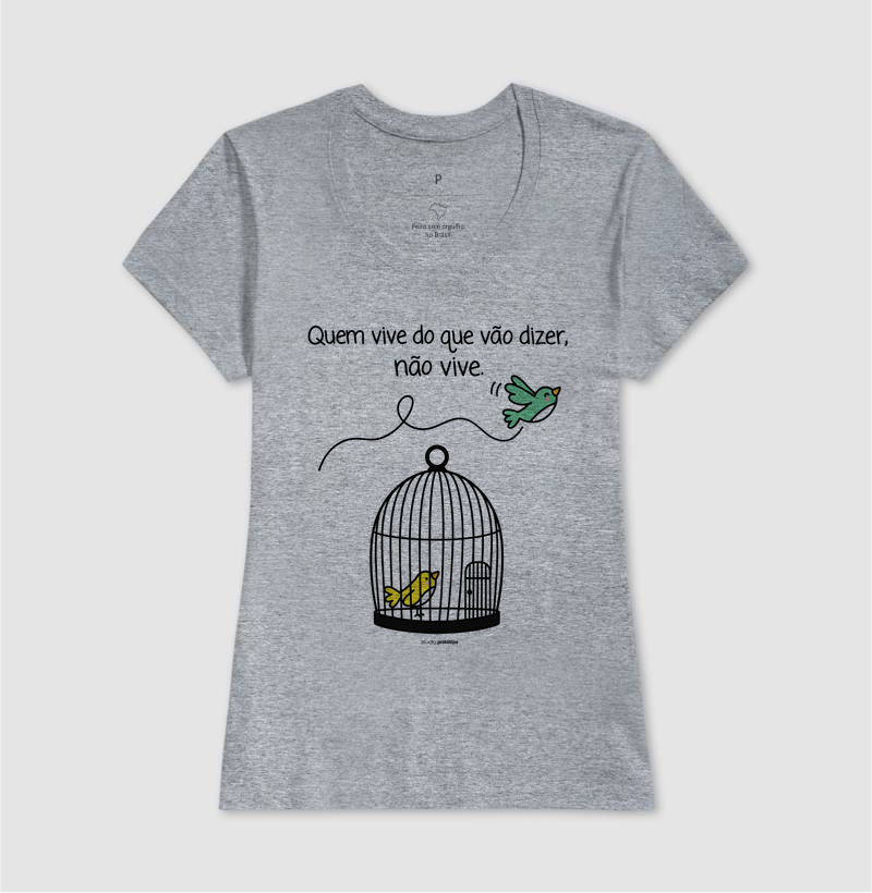 Camiseta Quem Vive do Que Vão Dizer, Não Vive - Imagem 5