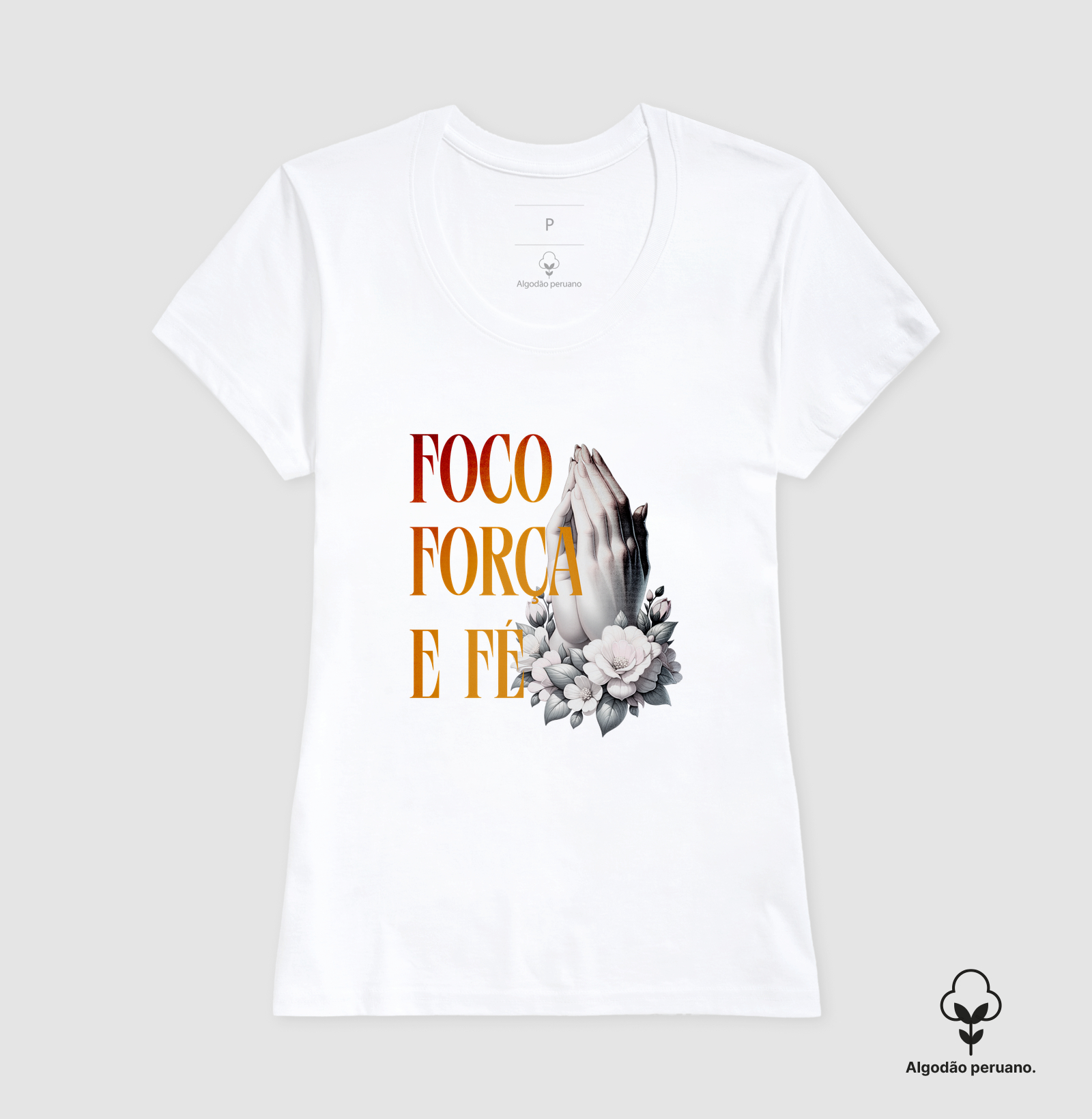 Foco, Força e Fé - Algodão Peruano - Premium - Imagem 5