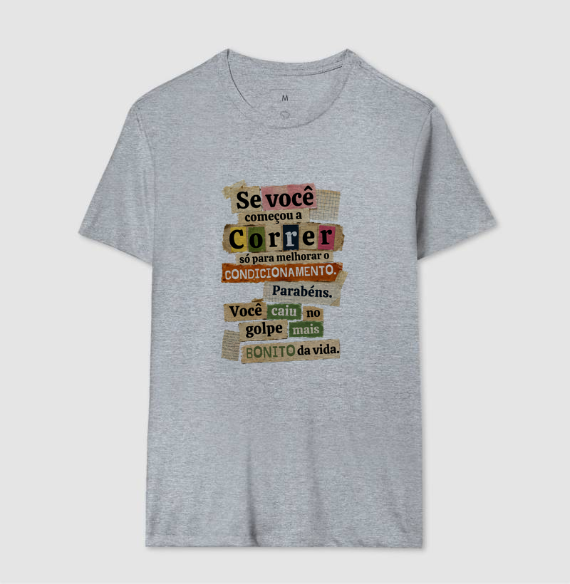 Camiseta Corrida - Se Você Começou A Correr Só Para Melhorar O Condicionamento - Imagem 8