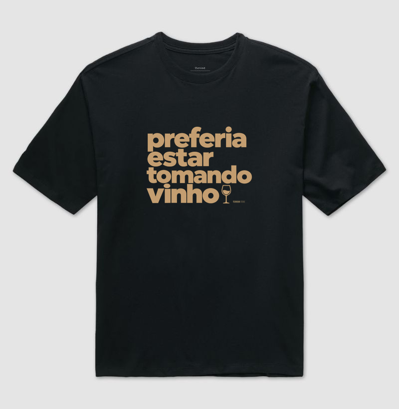 Camiseta Oversized Preferia Estar Tomando Vinho – Frase Divertida de Vinho - Imagem 2