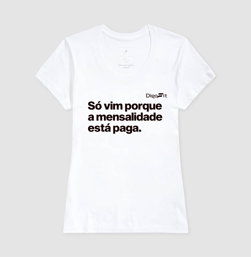 CAMISETA ACADEMIA SÓ VIM PORQUE A MENSALIDADE ESTÁ PAGA - Imagem 5