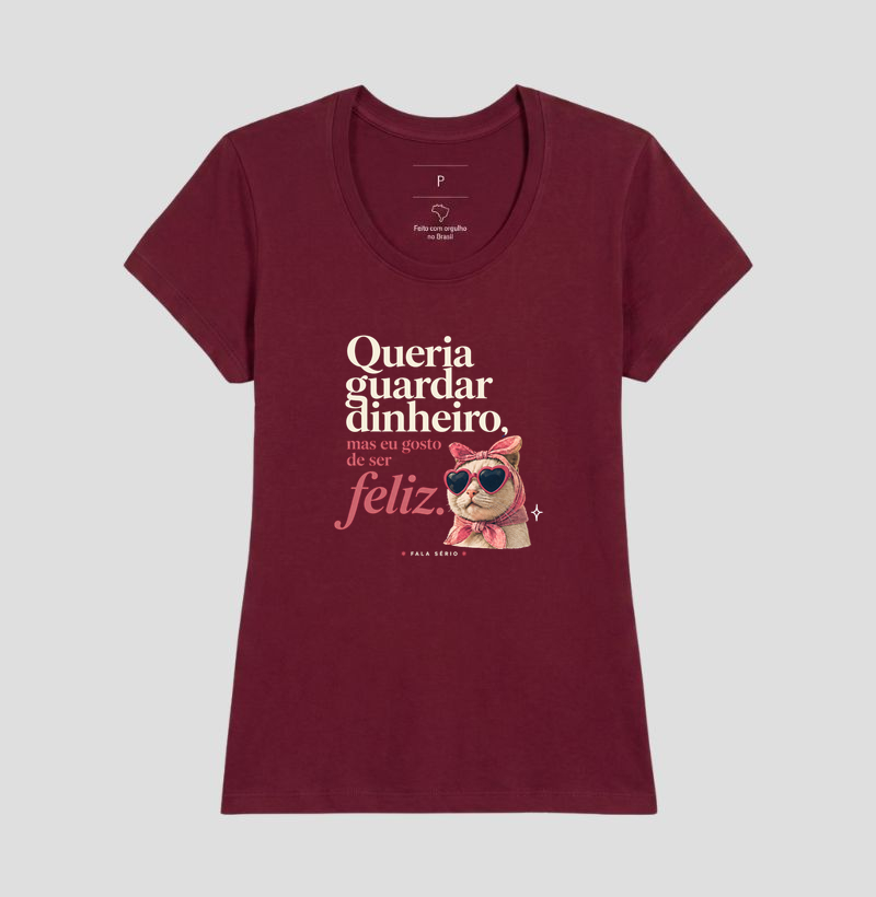Camiseta Queria Guardar Dinheiro Gosto De Ser Feliz  - Imagem 19