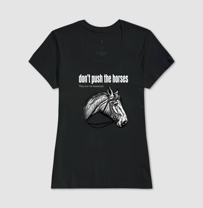Don't Push the Horses | They Are Not Tested Yet | Go Horse - Imagem 3
