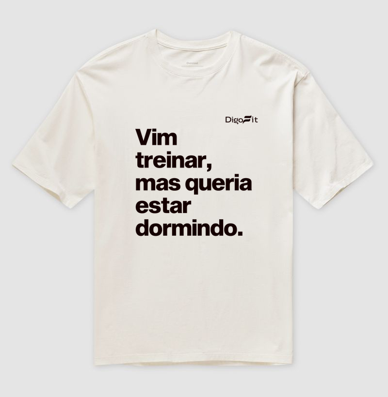 OVERSIZED ACADEMIA VIM TREINAR MAS QUERIA ESTAR DORMINDO - Imagem 4