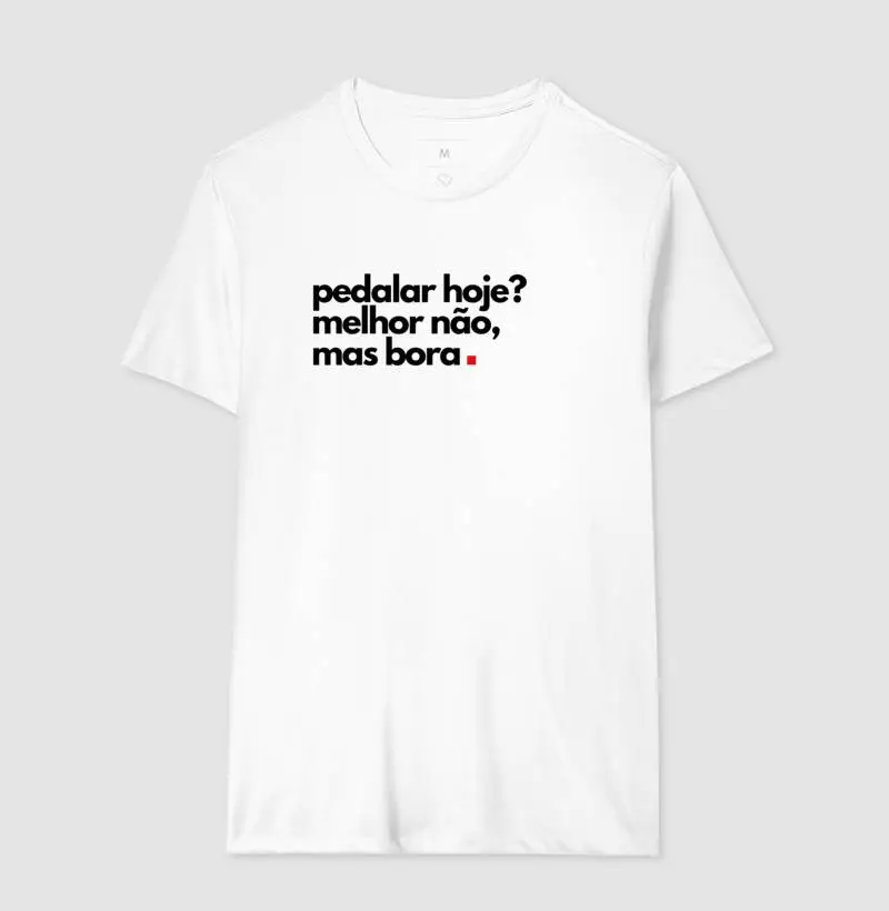Camiseta Pedalar Hoje? Melhor nao, mas bora .  - Imagem 4