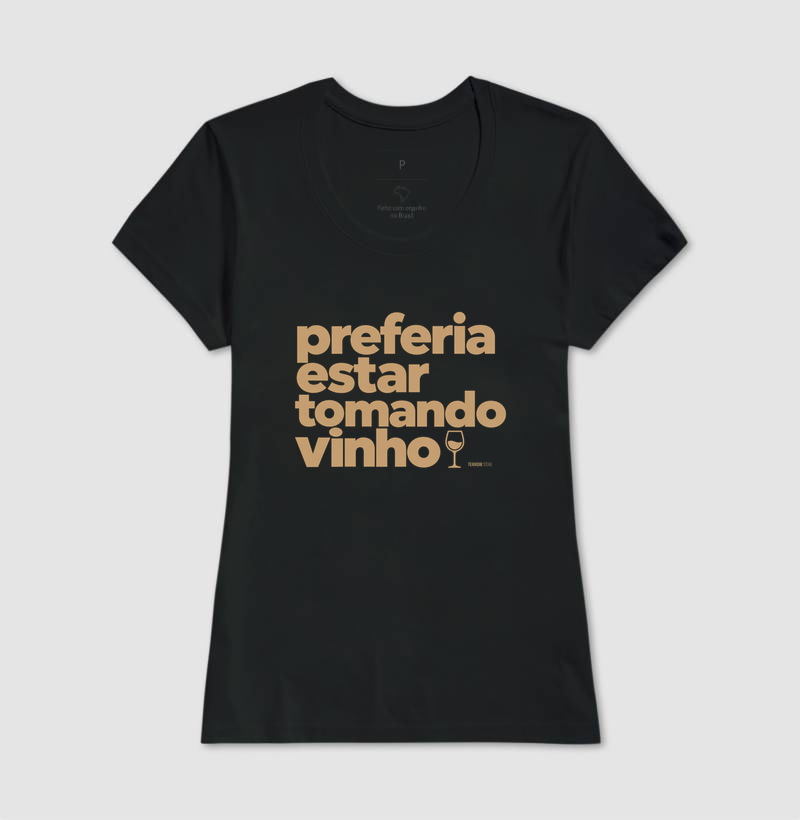 Camiseta Preferia Estar Tomando Vinho – Frase Divertida de Vinho - Imagem 3