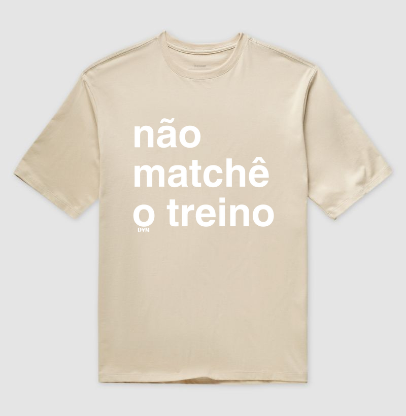 Camiseta Não Matchê o Treino (masculina e feminina) - Imagem 3