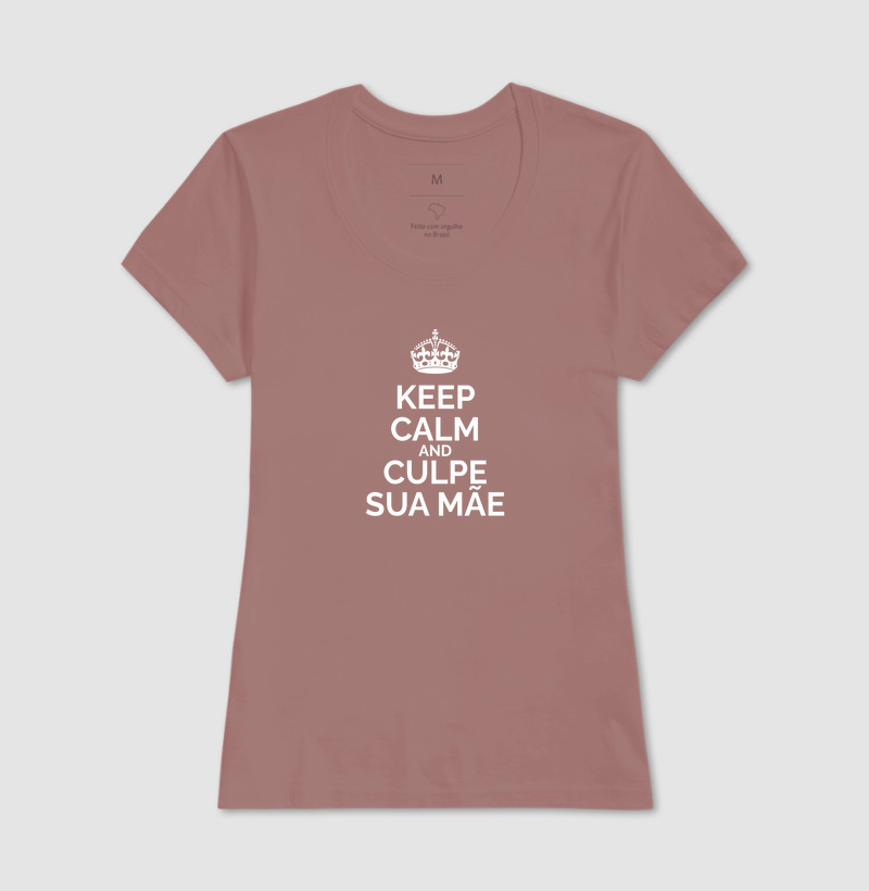 Keep Calm And Culpe Sua Mãe - Imagem 17
