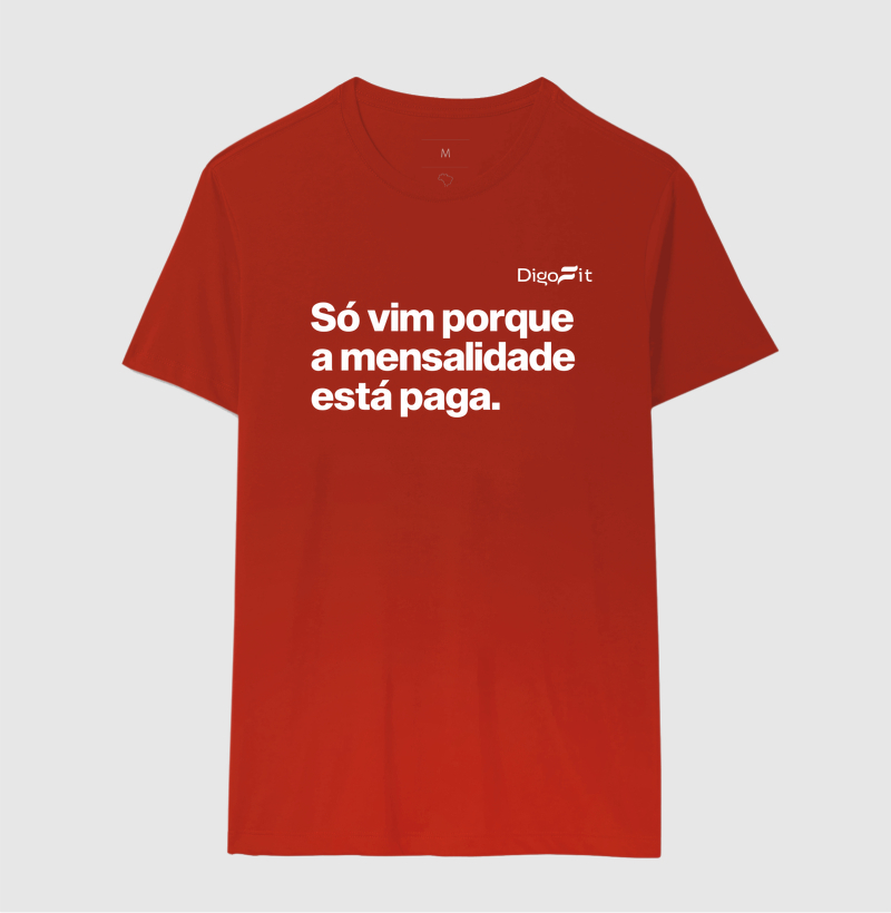 CAMISETA ACADEMIA SÓ VIM PORQUE A MENSALIDADE ESTÁ PAGA - Imagem 10