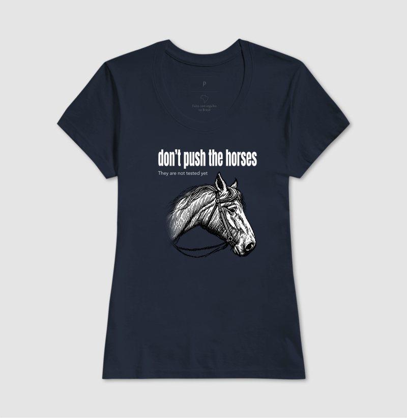 Don't Push the Horses | They Are Not Tested Yet | Go Horse - Imagem 7