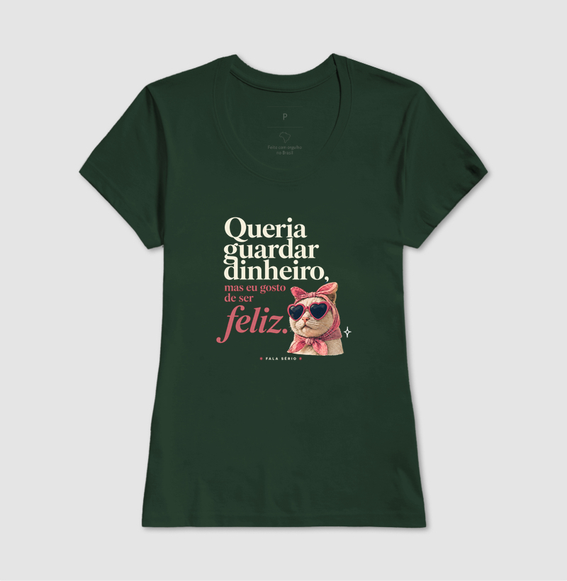 Camiseta Queria Guardar Dinheiro Gosto De Ser Feliz  - Imagem 14