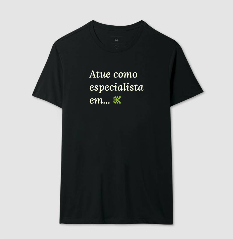 Camiseta Atue Como Especialista Em... V2 - Imagem 2