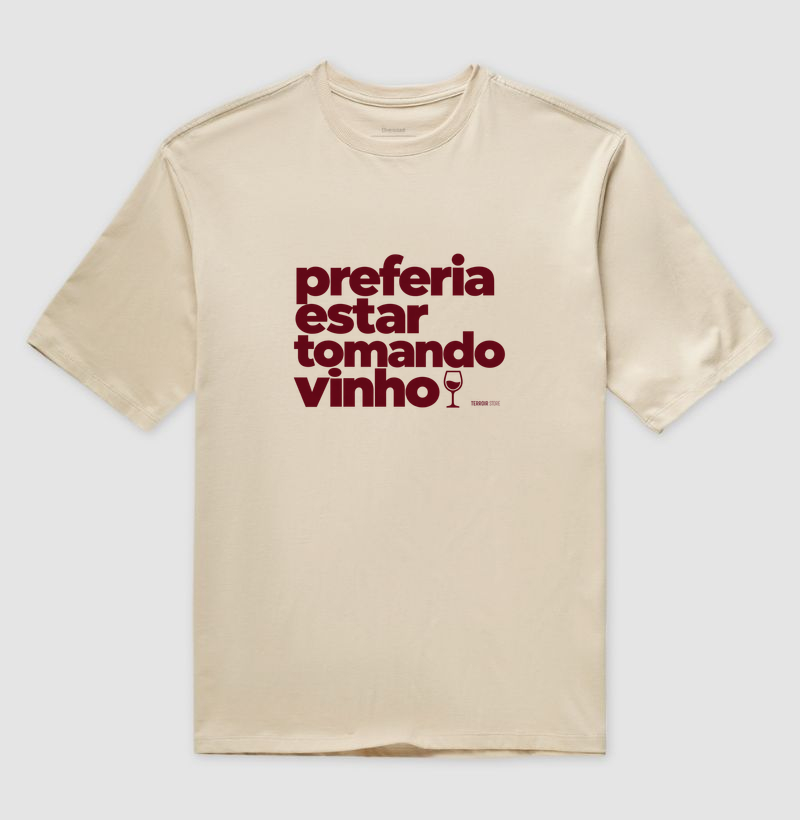 Camiseta Oversized Preferia Estar Tomando Vinho – Frase Divertida de Vinho - Imagem 3