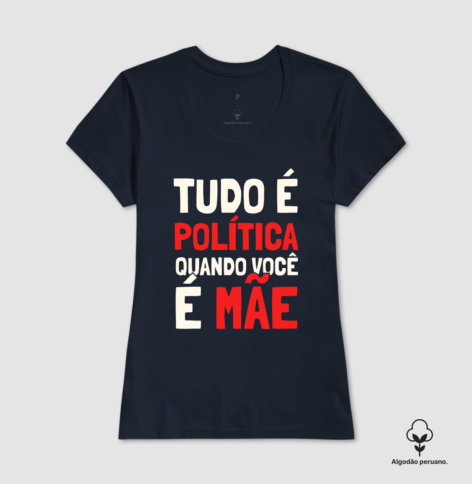 Tudo é Política Quando Você é Mãe Algodão Peruano - Imagem 4