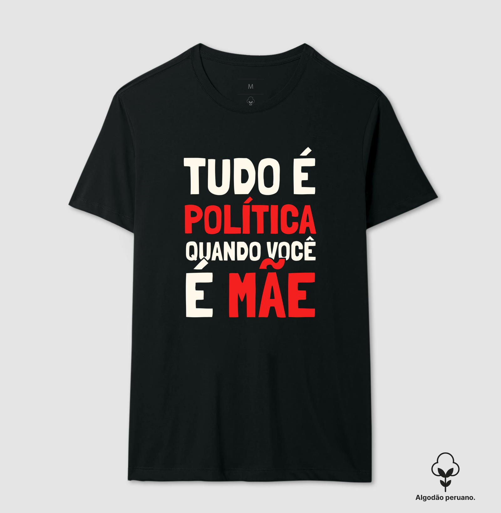 Tudo é Política Quando Você é Mãe Algodão Peruano - Imagem 5