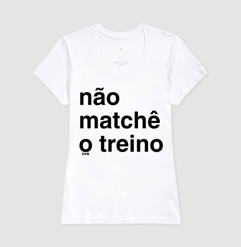 Camiseta Não Matchê o Treino (masculina e feminina) - Imagem 5