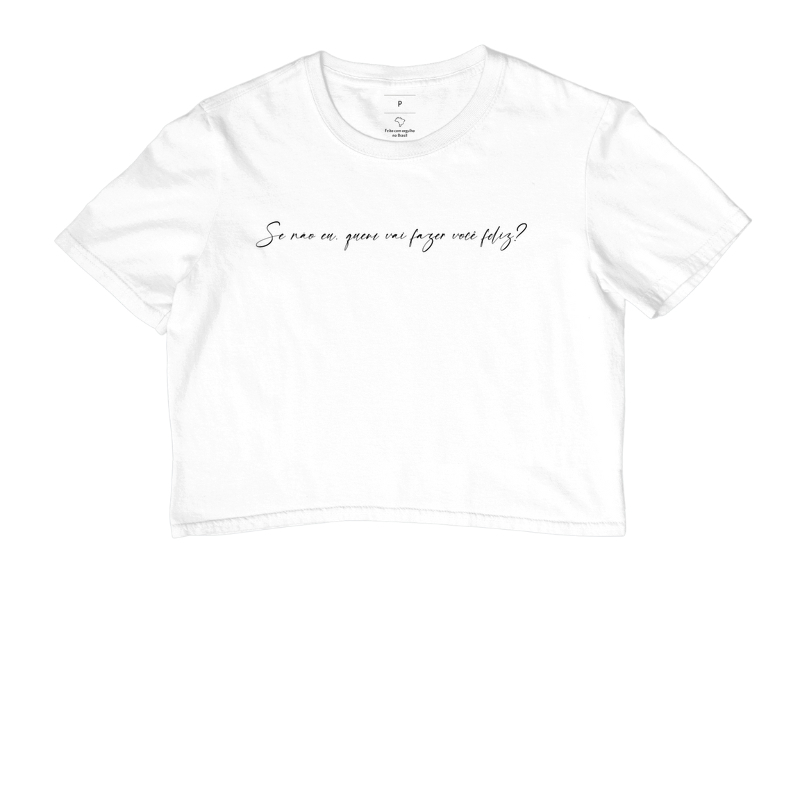 Camiseta Se não eu, quem vai fazer você feliz? - Imagem 3