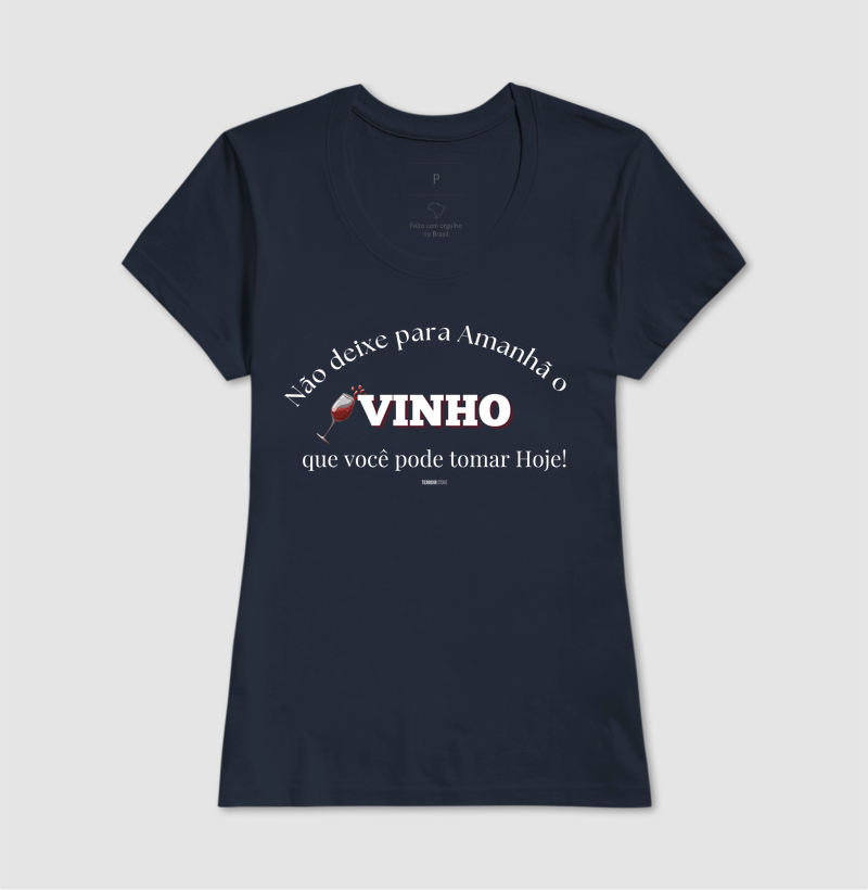 Camiseta Vinho Hoje, Sempre! - Imagem 7