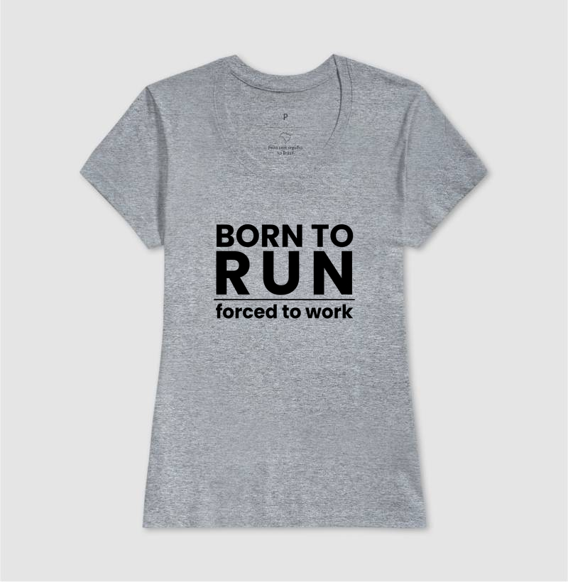 Camiseta Corrida - Born To Run Forced To Work - Imagem 9
