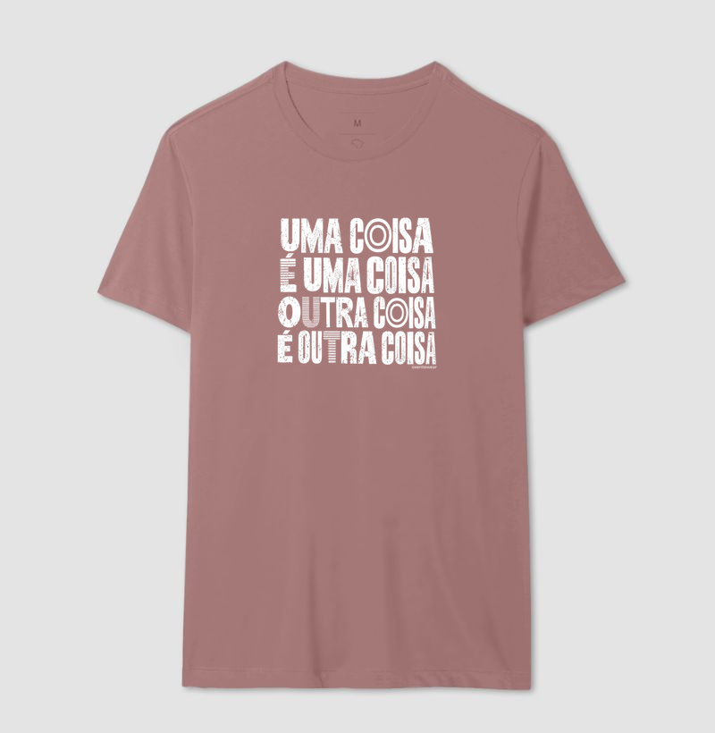 Camiseta Uma coisa é uma coisa , outra coisa é outra coisa. - Imagem 10