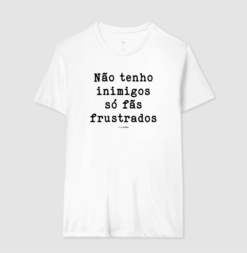 Não Tenho Inimigos, Só Fãs Frustrados (estampa G) - Imagem 4