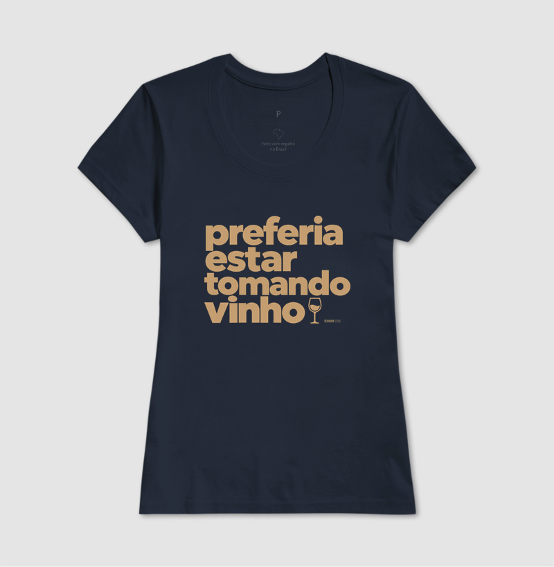 Camiseta Preferia Estar Tomando Vinho – Frase Divertida de Vinho - Imagem 7