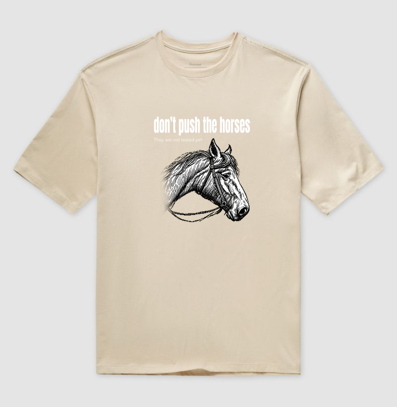 Don't Push the Horses | They Are Not Tested Yet | Go Horse - Imagem 3