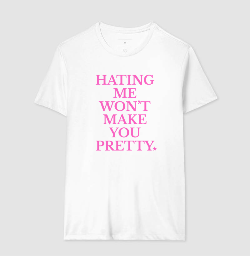 Camiseta 'Hating Me Won't Make You Pretty'  - Imagem 3