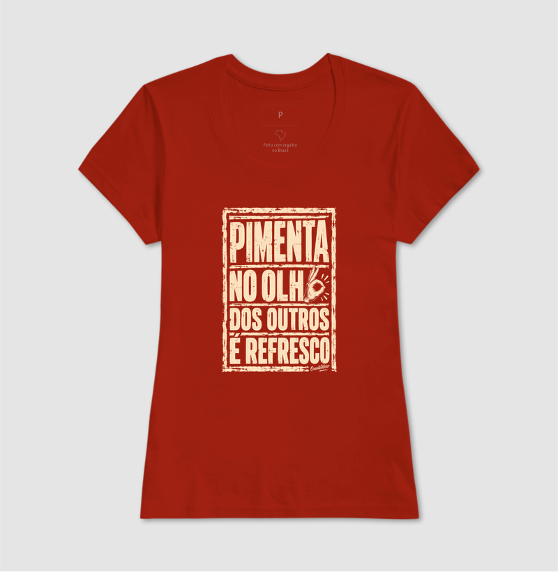 Camiseta Pimenta no olho dos outros é refresco. - Imagem 11
