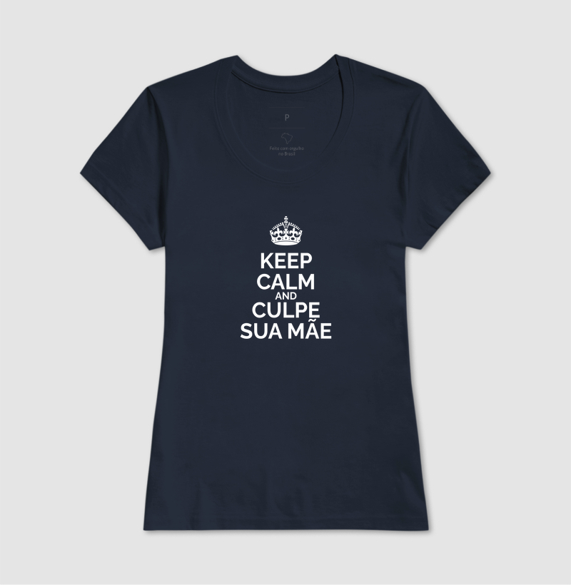 Keep Calm And Culpe Sua Mãe - Imagem 7