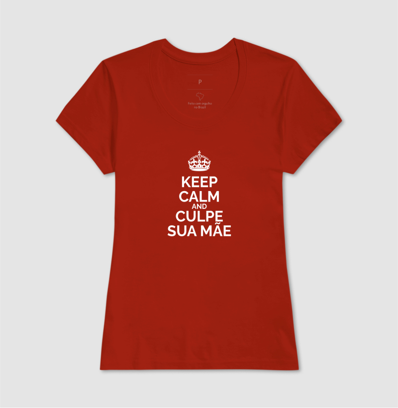 Keep Calm And Culpe Sua Mãe - Imagem 11