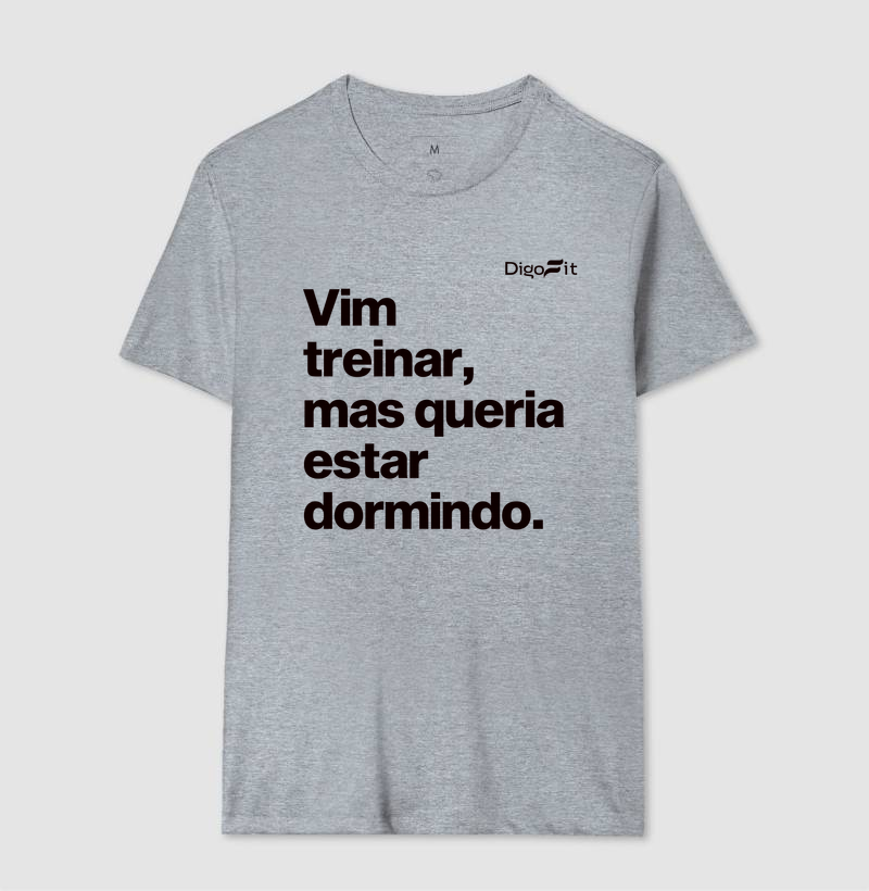 CAMISETA ACADEMIA VIM TREINAR MAS QUERIA ESTAR DORMINDO - Imagem 8