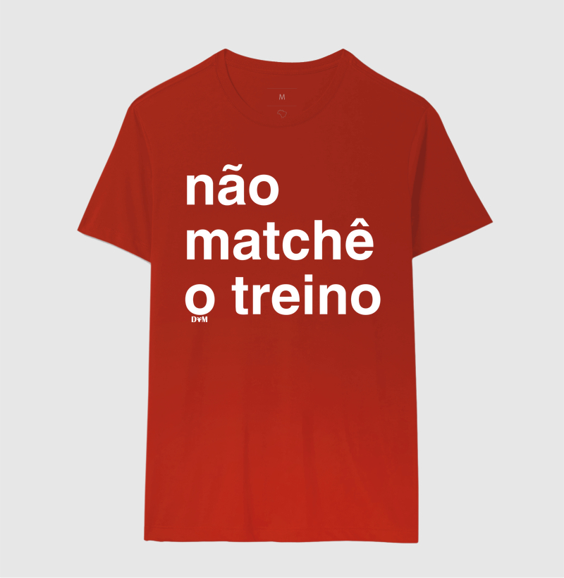 Camiseta Não Matchê o Treino (masculina e feminina) - Imagem 8